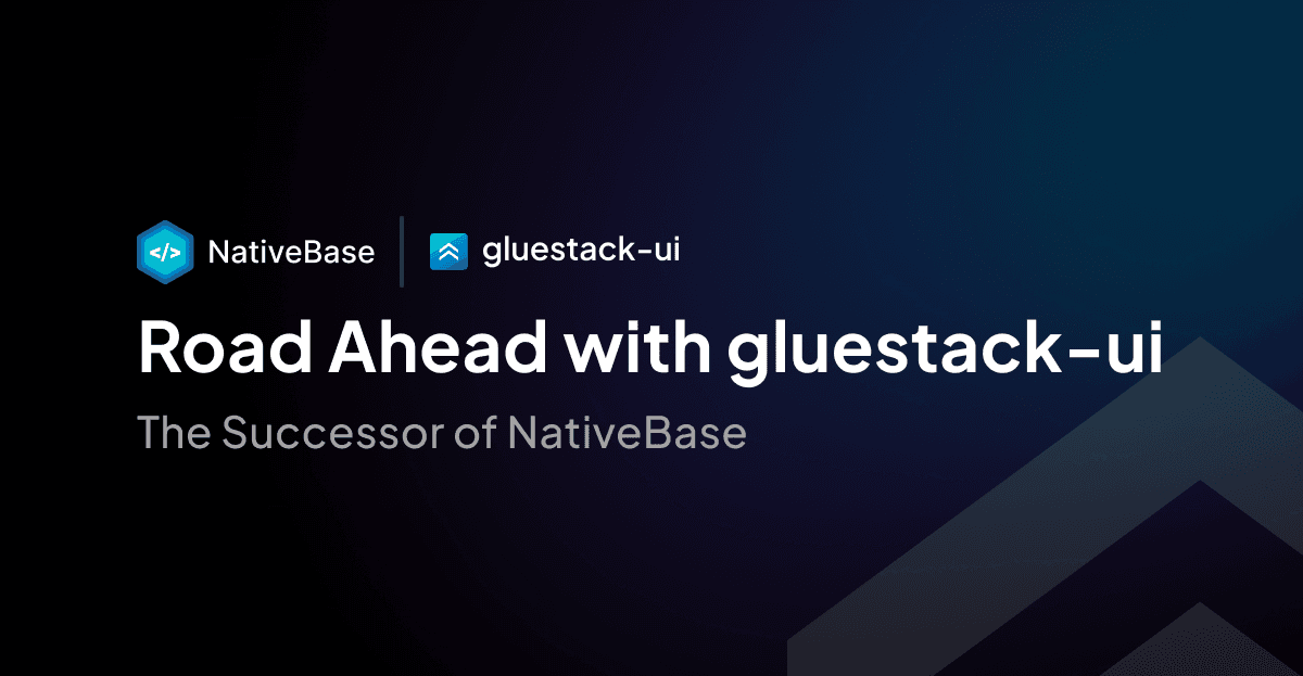 Road Ahead with gluestack-ui: The Successor of NativeBase